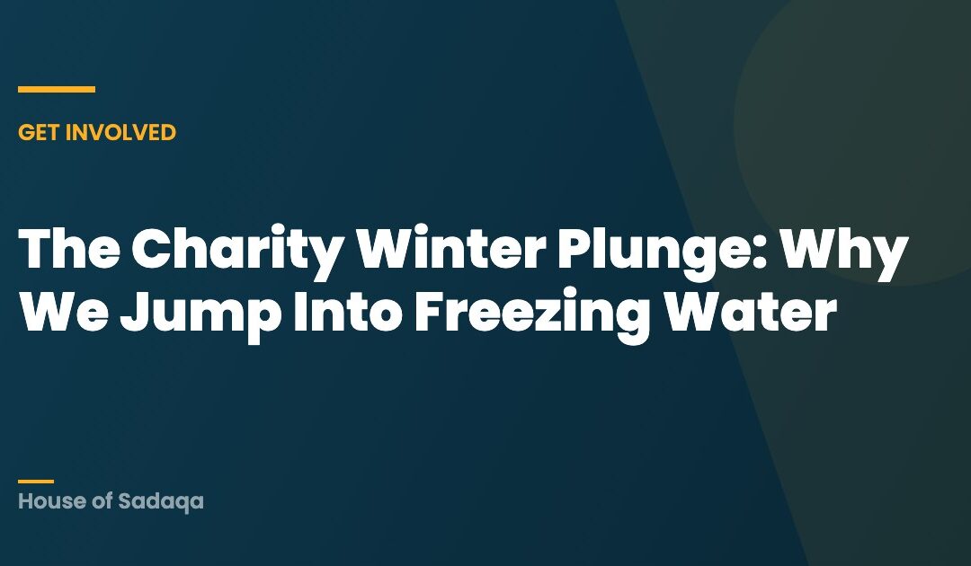 The Charity Winter Plunge: Why We Jump Into Freezing Water — House of Sadaqa