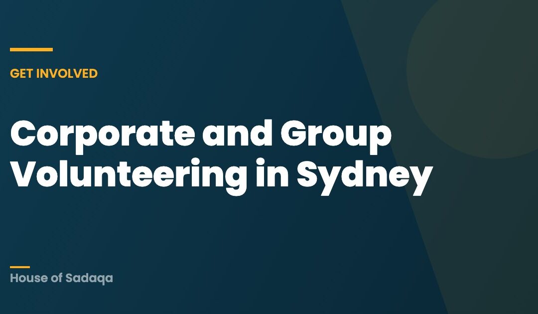 Corporate and Group Volunteering in Sydney — House of Sadaqa