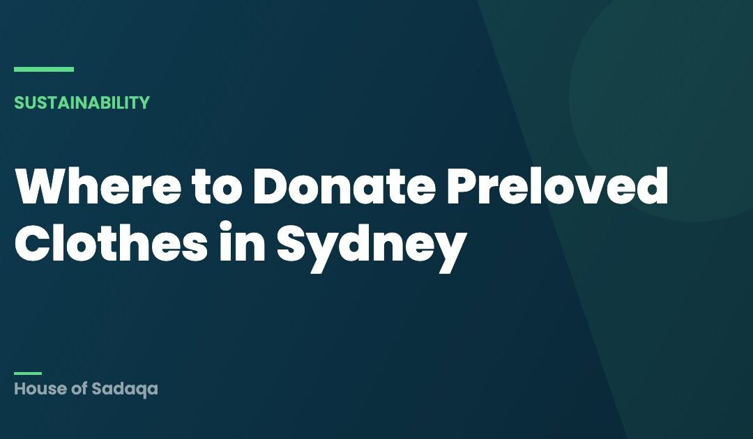 Where to Donate Preloved Clothes in Sydney — House of Sadaqa