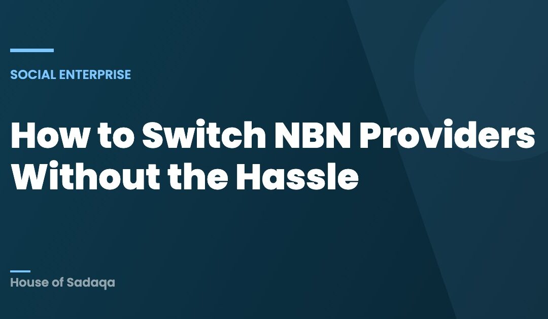 How to Switch NBN Providers Without the Hassle — House of Sadaqa
