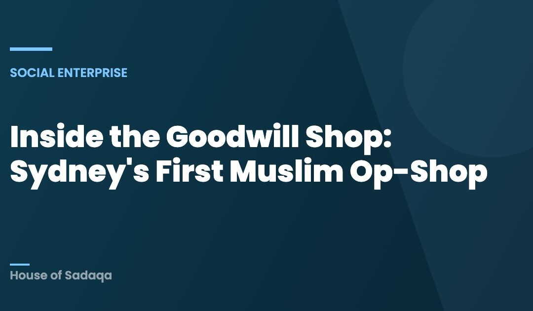 Inside the Goodwill Shop: Sydney’s First Muslim Op-Shop