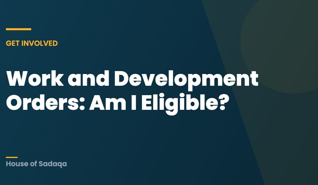 Work and Development Orders: Am I Eligible? — House of Sadaqa