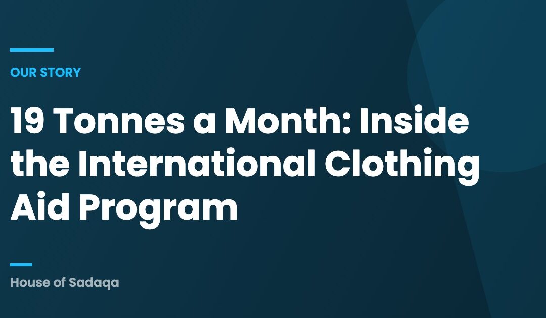 The International Clothing Aid Program: 19 Tonnes a Month, and What We Accept Now